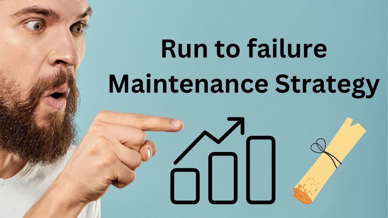 Run to failure Maintenance Strategy