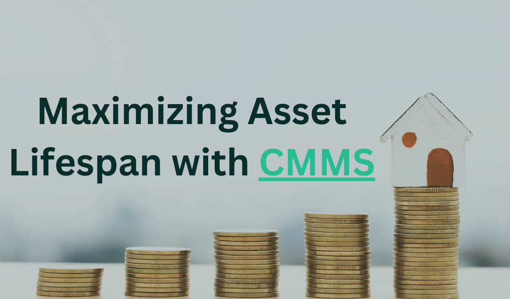 Maximizing Asset Lifespan with CMMS