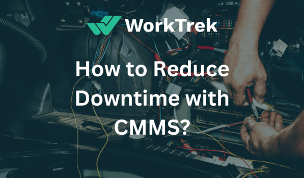 Reduce Downtime with CMMS
