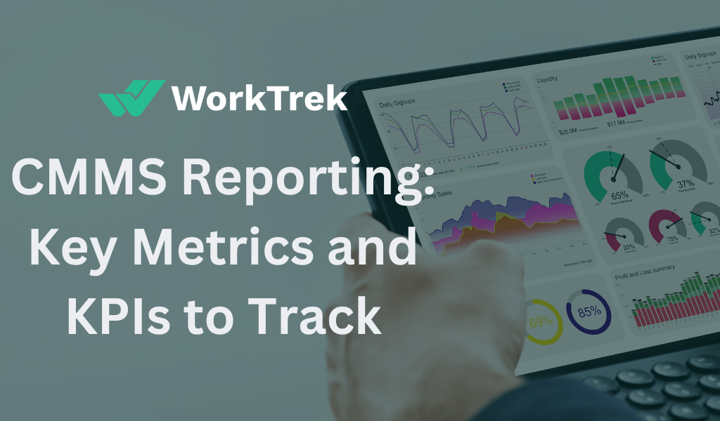 CMMS Reporting: Key Metrics and KPIs to Track