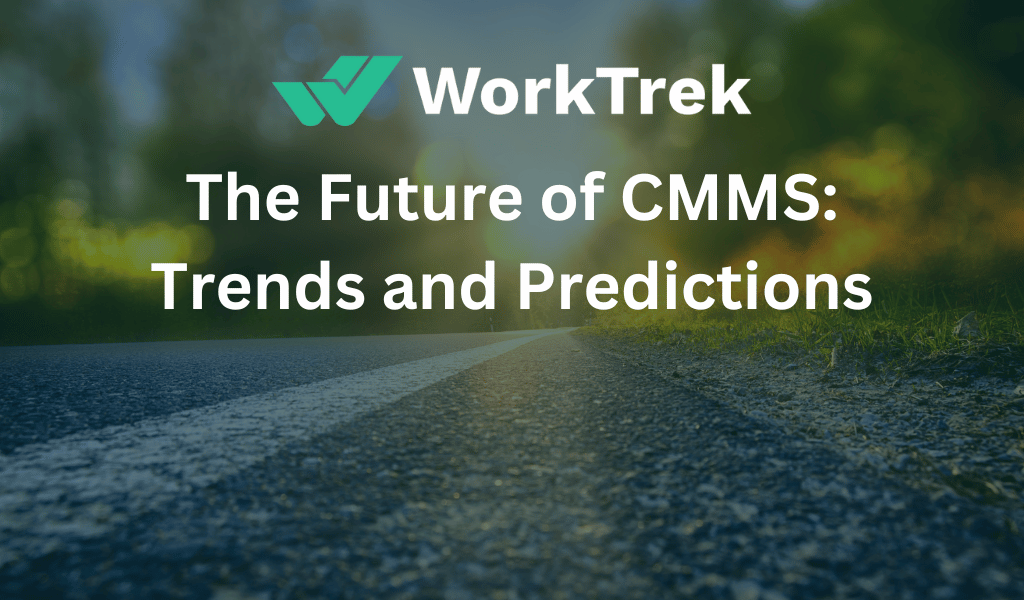 The Future of CMMS: Trends and Predictions