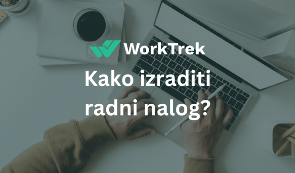 Kako izraditi radni nalog?