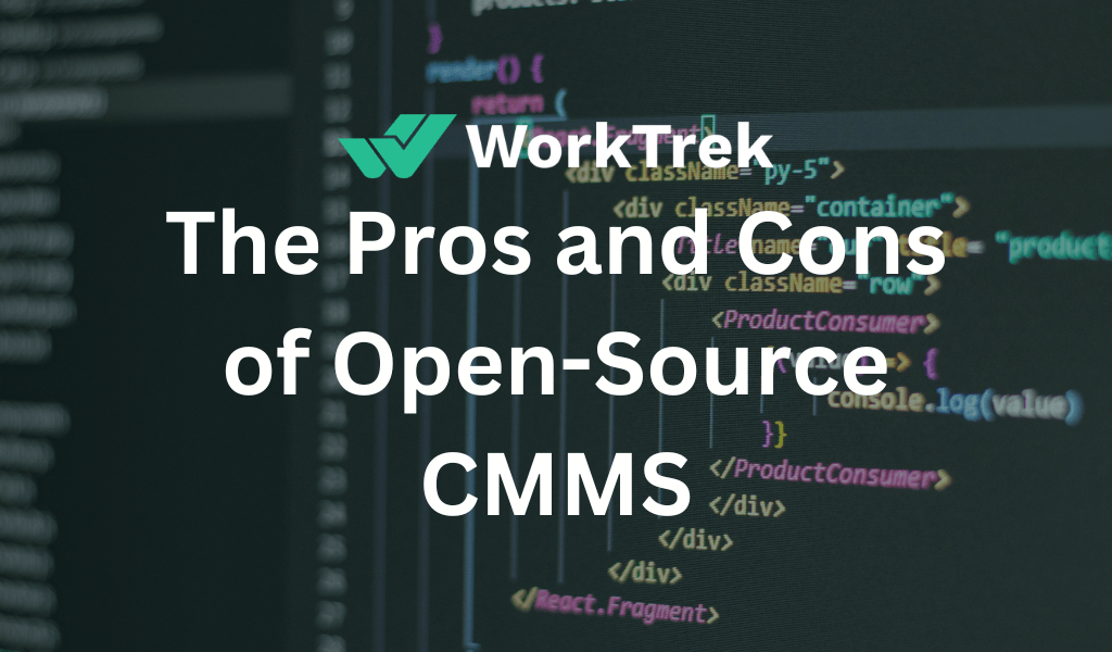 The Pros and Cons of Open-Source CMMS