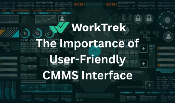 The Importance of User-Friendly CMMS Interface