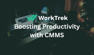 Boosting Productivity with CMMS